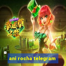 ani rocha telegram